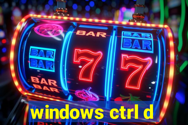 windows ctrl d